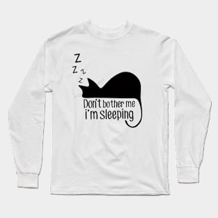 Don't Bother Me I'm Sleeping Long Sleeve T-Shirt